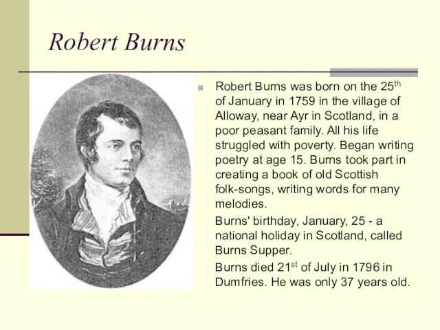 Robert Burns Robert Burns was born on the 25th of January in