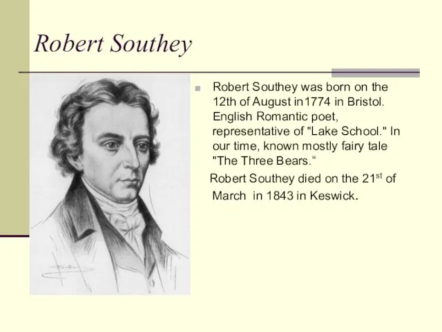 Robert Southey Robert Southey was born on the 12th of August in1774