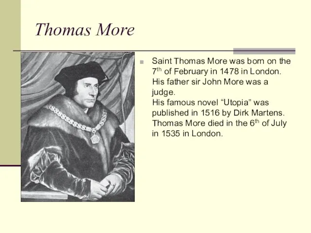 Thomas More Saint Thomas More was born on the 7th of February