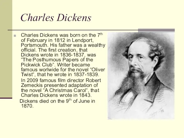 Charles Dickens Charles Dickens was born on the 7th of February in