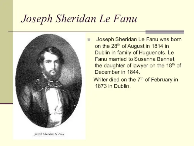 Joseph Sheridan Le Fanu Joseph Sheridan Le Fanu was born on the