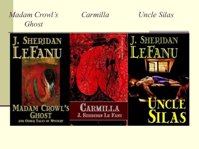 Madam Crowl’s Carmilla Uncle Silas Ghost