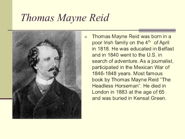 Thomas Mayne Reid Thomas Mayne Reid was born in a poor Irish