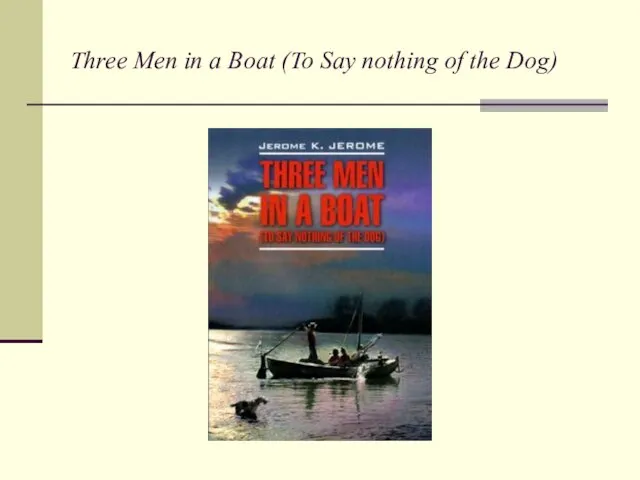 Three Men in a Boat (To Say nothing of the Dog)