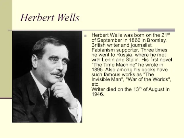 Herbert Wells Herbert Wells was born on the 21st of September in