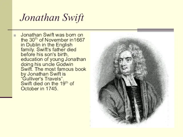 Jonathan Swift Jonathan Swift was born on the 30th of November in1667