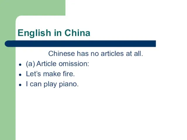 English in China Chinese has no articles at all. (a) Article omission: