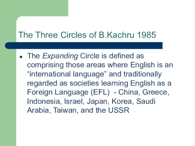 The Three Circles of B.Kachru 1985 The Expanding Circle is defined as