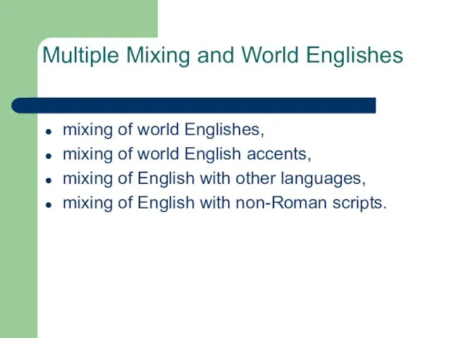 Multiple Mixing and World Englishes mixing of world Englishes, mixing of world