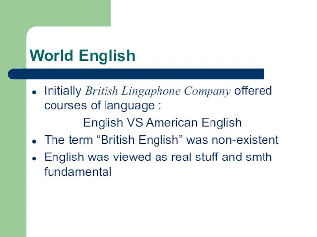 World English Initially British Lingaphone Company offered courses of language : English