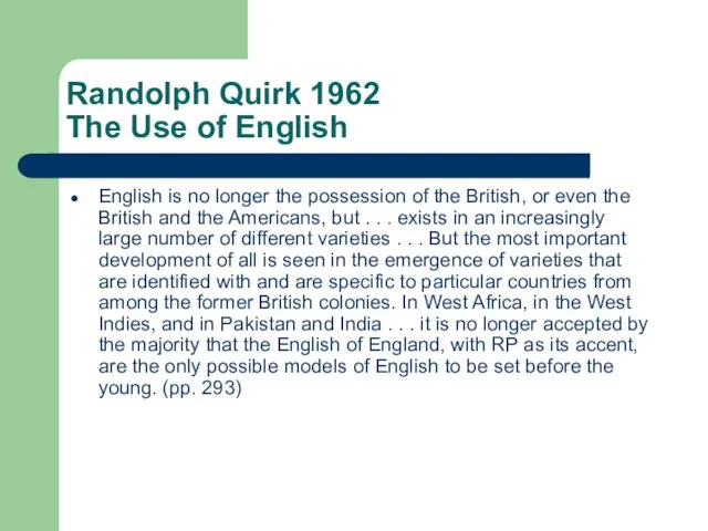 Randolph Quirk 1962 The Use of English English is no longer the