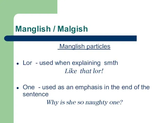 Manglish / Malgish Manglish particles Lor - used when explaining smth Like