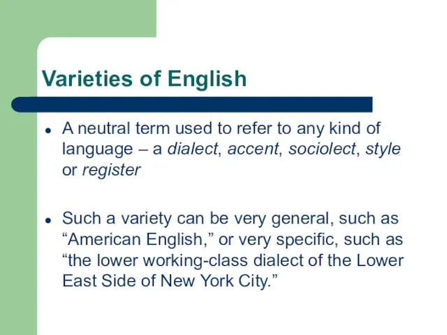 Varieties of English A neutral term used to refer to any kind