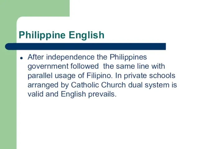 Philippine English After independence the Philippines government followed the same line with