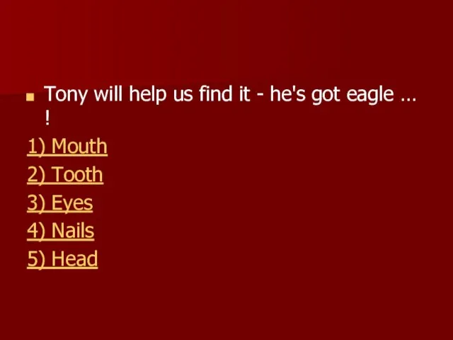 Tony will help us find it - he's got eagle … !