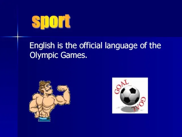English is the official language of the Olympic Games. sport