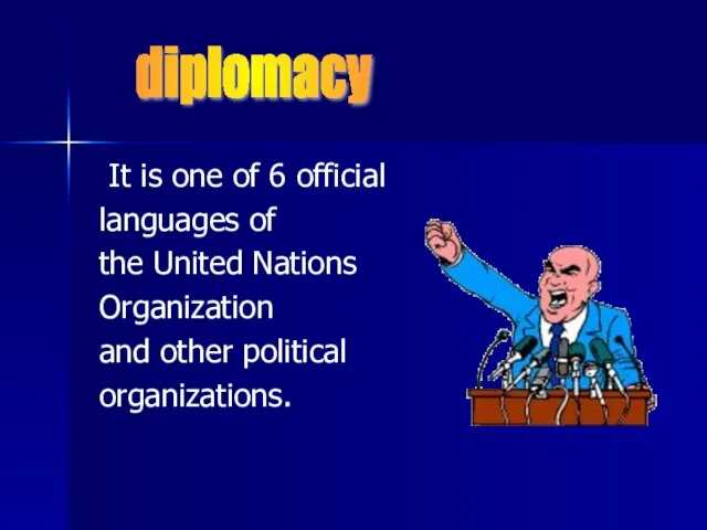 It is one of 6 official languages of the United Nations Organization