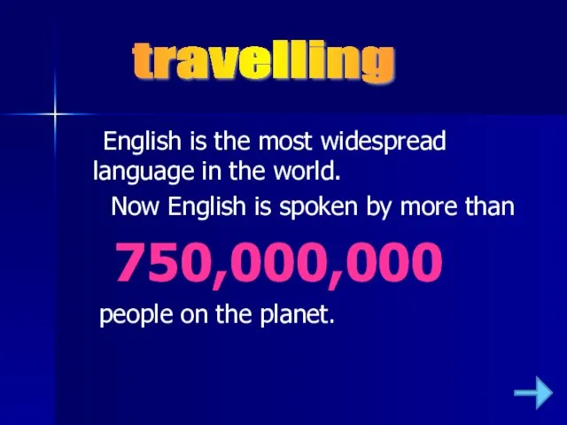 English is the most widespread language in the world. Now English is