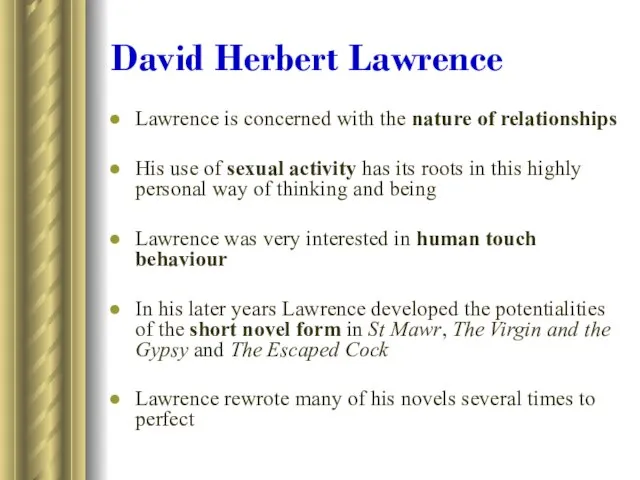David Herbert Lawrence Lawrence is concerned with the nature of relationships His