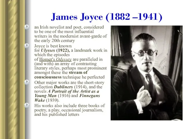James Joyce (1882 –1941) an Irish novelist and poet, considered to be