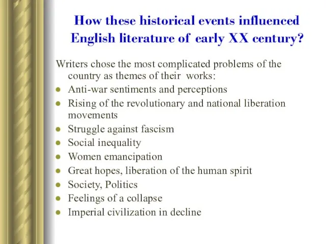 How these historical events influenced English literature of early XX century? Writers
