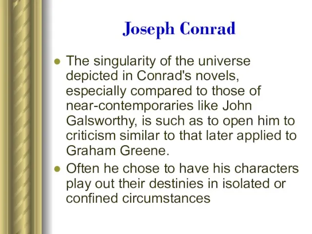 Joseph Conrad The singularity of the universe depicted in Conrad's novels, especially