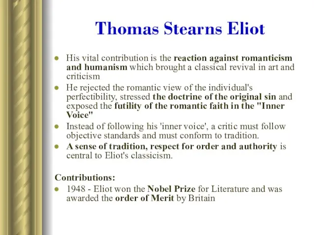Thomas Stearns Eliot His vital contribution is the reaction against romanticism and