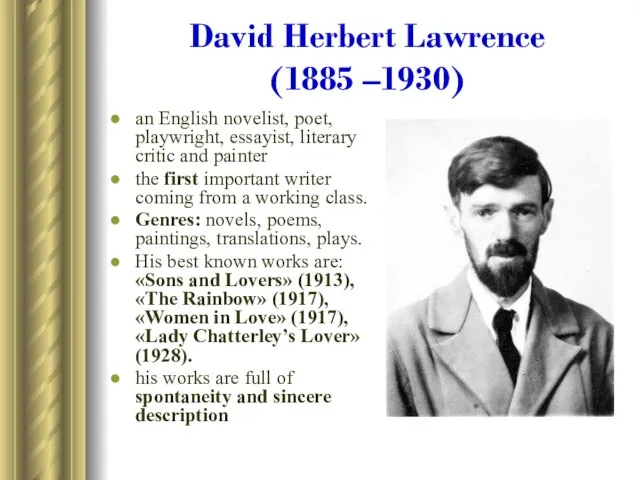 David Herbert Lawrence (1885 –1930) an English novelist, poet, playwright, essayist, literary