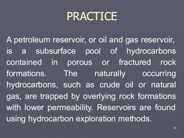 PRACTICE A petroleum reservoir, or oil and gas reservoir, is a subsurface