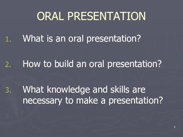 ORAL PRESENTATION What is an oral presentation? How to build an oral