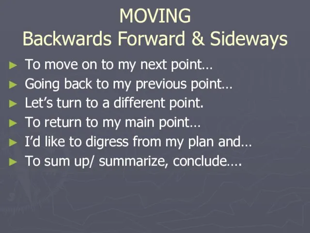 MOVING Backwards Forward & Sideways To move on to my next point…