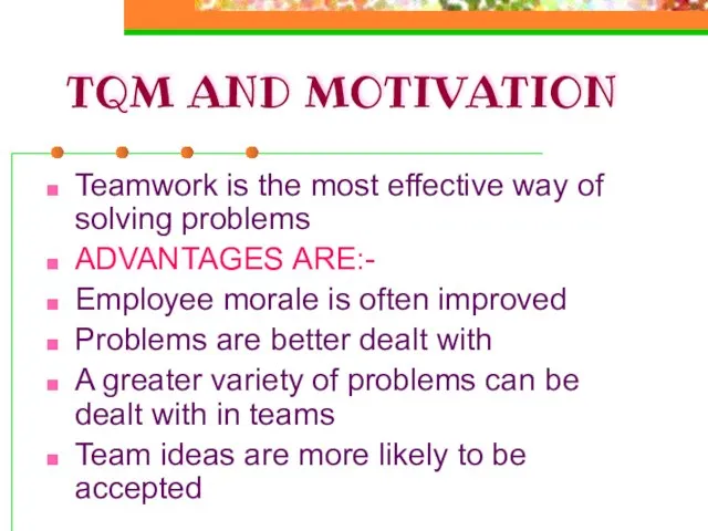 TQM AND MOTIVATION Teamwork is the most effective way of solving problems