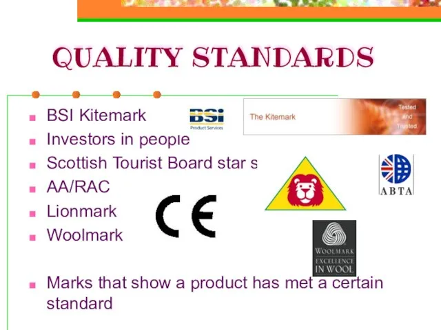 QUALITY STANDARDS BSI Kitemark Investors in people Scottish Tourist Board star system