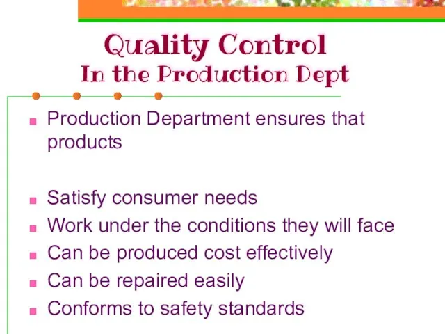 Quality Control In the Production Dept Production Department ensures that products Satisfy