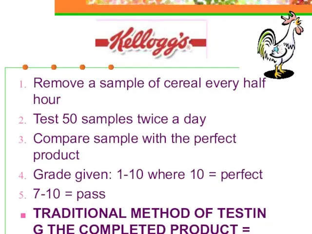 Remove a sample of cereal every half hour Test 50 samples twice