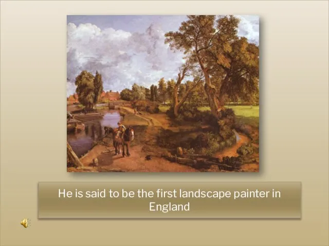 He is said to be the first landscape painter in England