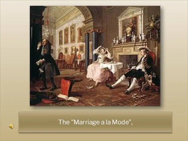 The "Marriage a la Mode",