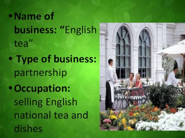 Name of business: “English tea” Type of business: partnership Occupation: selling English national tea and dishes