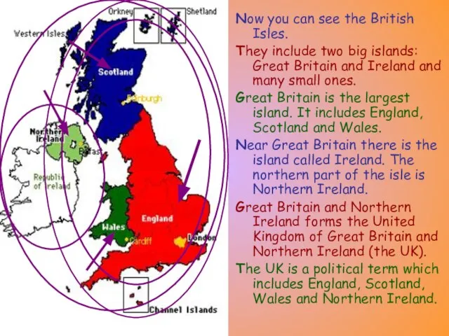 Now you can see the British Isles. They include two big islands: