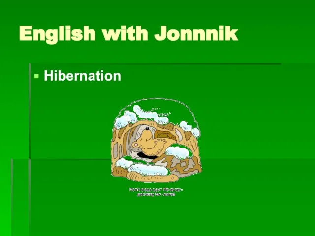English with Jonnnik Hibernation