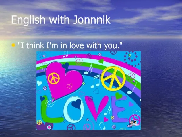 English with Jonnnik "I think I'm in love with you."