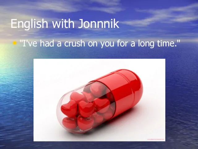 English with Jonnnik "I've had a crush on you for a long time."