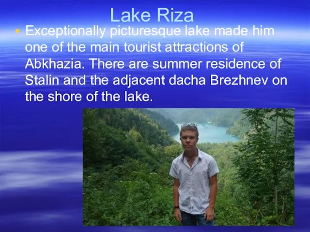 Lake Riza Exceptionally picturesque lake made ​​him one of the main tourist