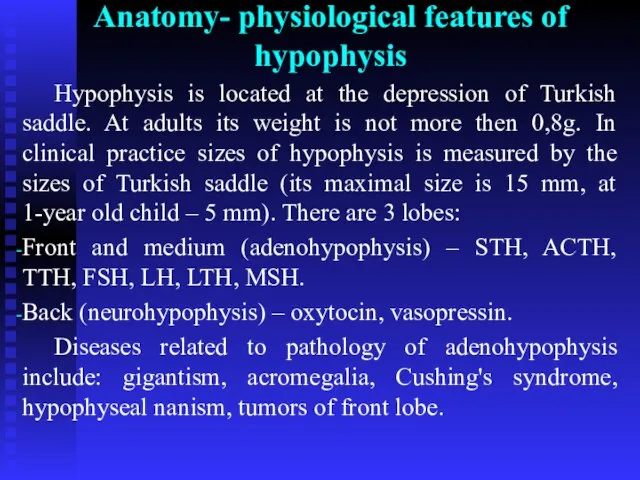 Anatomy- physiological features of hypophysis Hypophysis is located at the depression of