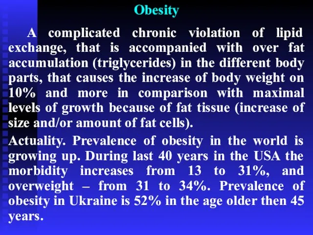 Obesity A complicated chronic violation of lipid exchange, that is accompanied with