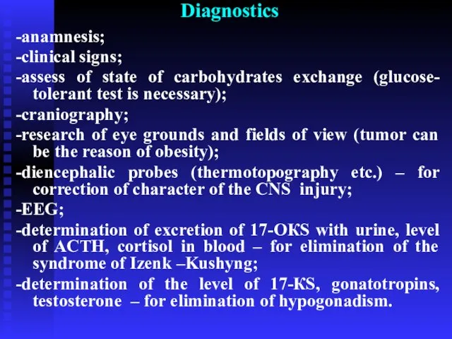 Diagnostics -anamnesis; -clinical signs; -assess of state of carbohydrates exchange (glucose- tolerant