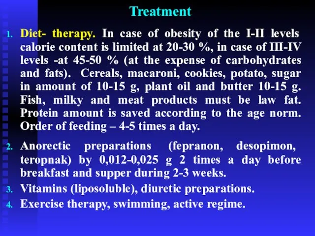 Treatment Diet- therapy. In case of obesity of the І-ІІ levels calorie