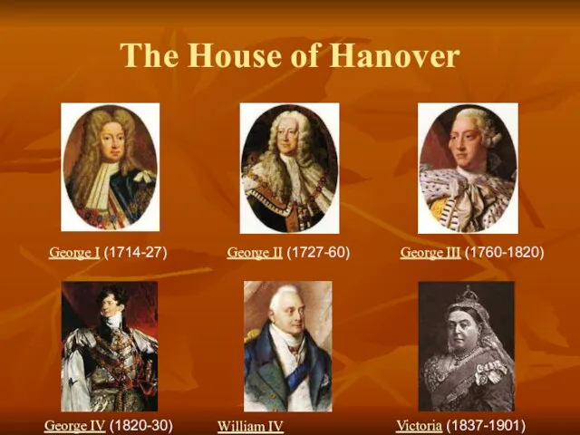 The House of Hanover George I (1714-27) George II (1727-60) George III