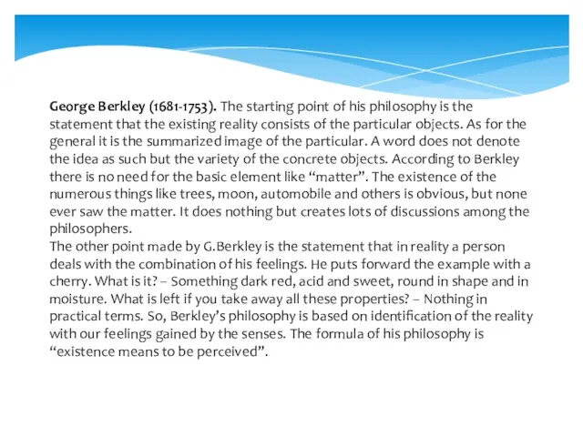 George Berkley (1681-1753). The starting point of his philosophy is the statement