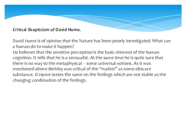 Critical Skepticism of David Hume. David Hume is of opinion that the